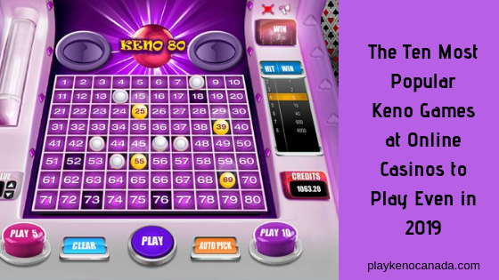 The Ten Most Popular Keno Games at Online Casinos to Play Even in 2019