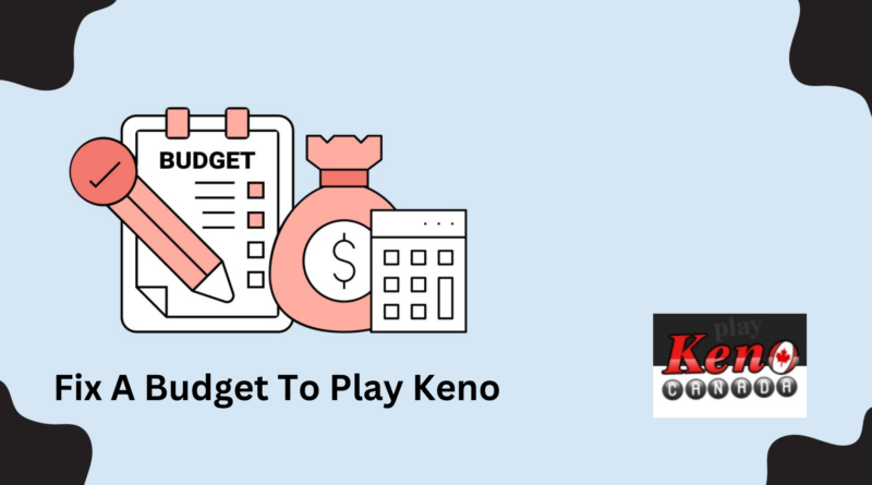 Fix A Budget To Play Keno