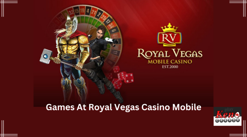 Games at Royal Vegas Casino Mobile