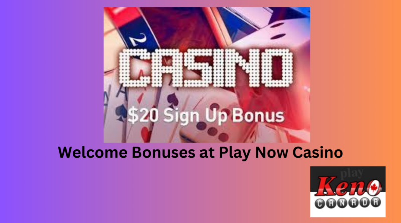 Welcome bonuses at play now casino